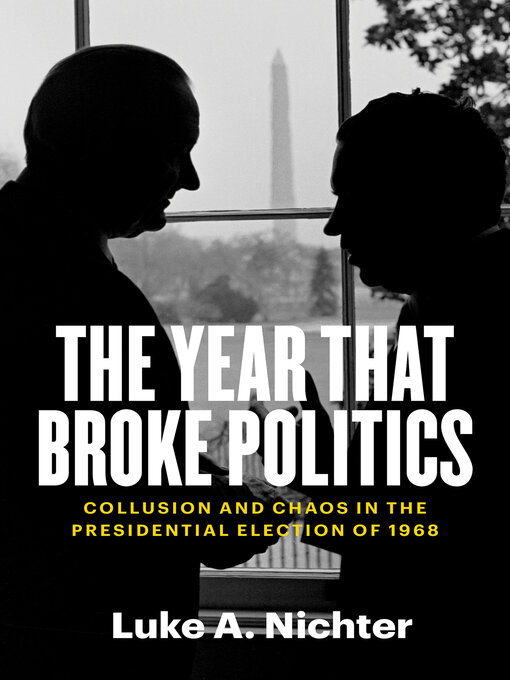 Title details for The Year That Broke Politics by Luke A. Nichter - Available